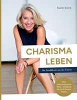 Charisma Leben: Die Strahlkraft aus der Essenz (German Edition) 3986311149 Book Cover