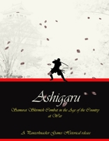 Ashigaru - Samurai Combat in the Age of the Country at War 1300185686 Book Cover