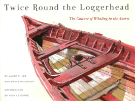 Twice Round the Loggerhead: The Culture of Whaling in the Azores 0918172225 Book Cover