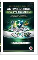 COMPREHENSIVE GUIDE TO ANTIMICROBIAL STEWARDSHIP: OPTIMIZING THERAPY, COMBATING RESISTANCE B0GS6SDTM6 Book Cover