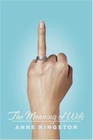 The Meaning of Wife: A Provocative Look at Women and Marriage in the Twenty-First Century 0312425007 Book Cover