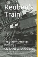 Reuben's Train: The Tchevy Chronicles Book 7 B08CPHFSZG Book Cover