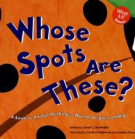 Whose Spots Are These?: A Look at Animal Markings-Round, Bright, and Big (Whose Is It?) 1404806113 Book Cover