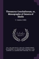 Thesaurus Conchyliorum, Or, Monographs of Genera of Shells: V. 4 Plates (1880) 137817559X Book Cover