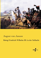 Konig Friedrich Wilhelm III. in Der Schlacht 3957386500 Book Cover