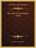 Our Debt To Great Britain (1918) 1175731242 Book Cover