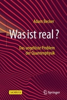 Was Ist Real? : Das Ungel?ste Problem der Quantenphysik 3662625415 Book Cover