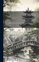 China: A Brief Account of the Country, Its Inhabitants and Their Institutions 1021107980 Book Cover