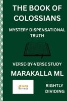 THE BOOK OF COLOSSIANS: MYSTERY DISPENSATIONAL TRUTH B0FYWGHLKV Book Cover