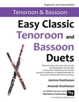 Easy Classic Tenoroon and Bassoon Duets: where the tenoroon plays the tune with an easy accompaniment on bassoon. 25 favourite melodies by the world's greatest composers. 1914510151 Book Cover