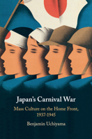 Japan's Carnival War: Mass Culture on the Home Front, 1937-1945 1316637441 Book Cover