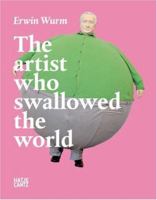 Erwin Wurm: The Artist Who Swallowed the World 3775718664 Book Cover