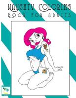 Naughty Coloring Books for Adults 1514796333 Book Cover