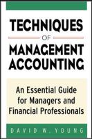 Techniques of Management Accounting : An Essential Guide for Managers and Financial Professionals 0071384863 Book Cover