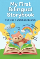 My First Bilingual Storybook: English-Spanish Learning for Kids: Short Stories for Toddlers and Early Readers with Parallel Text B0H51WKJ9W Book Cover
