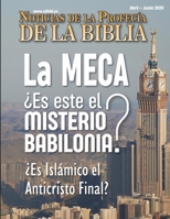 Noticias de Profecía de la Biblia Abril-Junio 2020: La MECA ¿Es este el Misterio Babilonia? ¿Es islámico el Anticristo Final? 1641060794 Book Cover