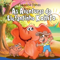 As Aventuras Do Elefantinho Kokito 6501255767 Book Cover