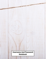 Username And Password Notebook: Website Password Journal/password Organizer Notebooks, size 8.5 X 11, page 200 Pages 1704125669 Book Cover