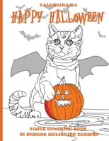 Happy Halloween!  Adult coloring book, 31 stress relieving design.: Lot of Cute Halloween Animals and Patterns: Dogs, Cats, Pets, Woodland Animals, Pumpkins 1697079768 Book Cover