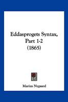 Eddasprogets Syntax, Part 1-2 (1865) 1168396689 Book Cover