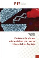Facteurs de risque alimentaires du cancer colorectal en Tunisie 6202537965 Book Cover
