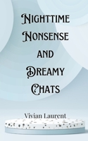 Nighttime Nonsense and Dreamy Chats 9916903778 Book Cover