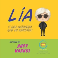 Lía y las imágenes que se repetían; Inspirado en Andy Warhol: cuentos infantiles educativos (Lía descubre el arte) (Spanish Edition) B0GMX5ZS5X Book Cover