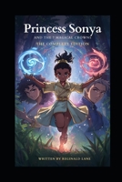 Princess Sonya And The 7 Magical Crowns: The Complete Edition B0GKSWTDWR Book Cover