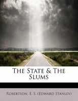 The State And The Slums (1884) 0526625953 Book Cover