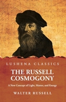 The Russell Cosmogony; A New Concept of Light, Matter, and Energy B0DT21LWZ5 Book Cover