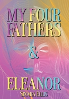 My Four Fathers & Eleanor B0F81HJLY7 Book Cover