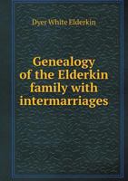 Genealogy of the Elderkin Family with Intermarriages 5518621507 Book Cover