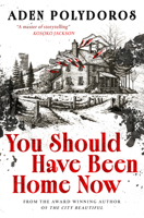 You Should Have Been Home Now 1835415040 Book Cover