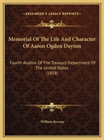 Memorial Of The Life And Character Of Aaron Ogden Dayton: Fourth Auditor Of The Treasury Department Of The United States 1120004985 Book Cover