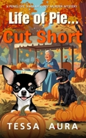 Life of Pie...Cut Short: A Penelope Sinclair Cozy Murder Mystery B0FTZCD7LP Book Cover