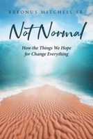 Not Normal: How the Things We Hope for Change Everything B0F2GFC2RQ Book Cover