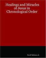 The Healings and Miracles of Jesus in Chronological Order 1434802159 Book Cover