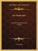 Der Stiefbruder: Aufzeichnung Und Lyrik (1919) 1160445257 Book Cover