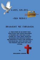 Love, Grace, and Mercy Brought Me Through 1544900260 Book Cover