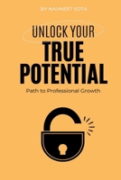 Unlock your True Potential: Path to Professional Growth B0CN1HF4WB Book Cover