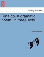 Rinaldo. A dramatic poem, in three acts. 1241542384 Book Cover