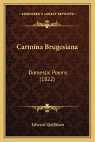 Carmina Brugesiana: Domestic Poems 1167402618 Book Cover