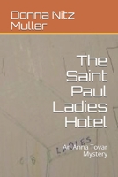 The Saint Paul Ladies Hotel: An Anna Tovar Mystery B084QN6Q4T Book Cover