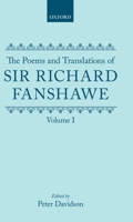 The Poems and Translations of Sir Richard Fanshawe: Volume I (Oxford English Texts) 019811737X Book Cover