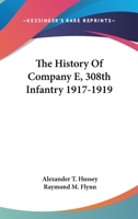 The History Of Company E, 308th Infantry 1917-1919 1016347316 Book Cover