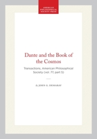 Dante and the Book of the Cosmos (Transactions of the American Philosophical Society) (Transactions of the American Philosophical Society) 0871697750 Book Cover