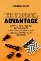 The Trifecta Advantage: The B2B Leader's Guide to Align Marketing, Sales and Technical B0HF4Y9FMD Book Cover
