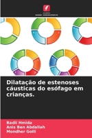 Dilatação de estenoses cáusticas do esófago em crianças. 6206058638 Book Cover