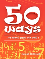 50 Ways: ...to leave your old self ! 1716416485 Book Cover