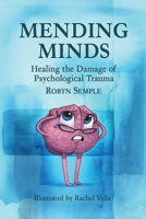 Mending Minds: Healing the Damage of Psychological Trauma 1923449818 Book Cover